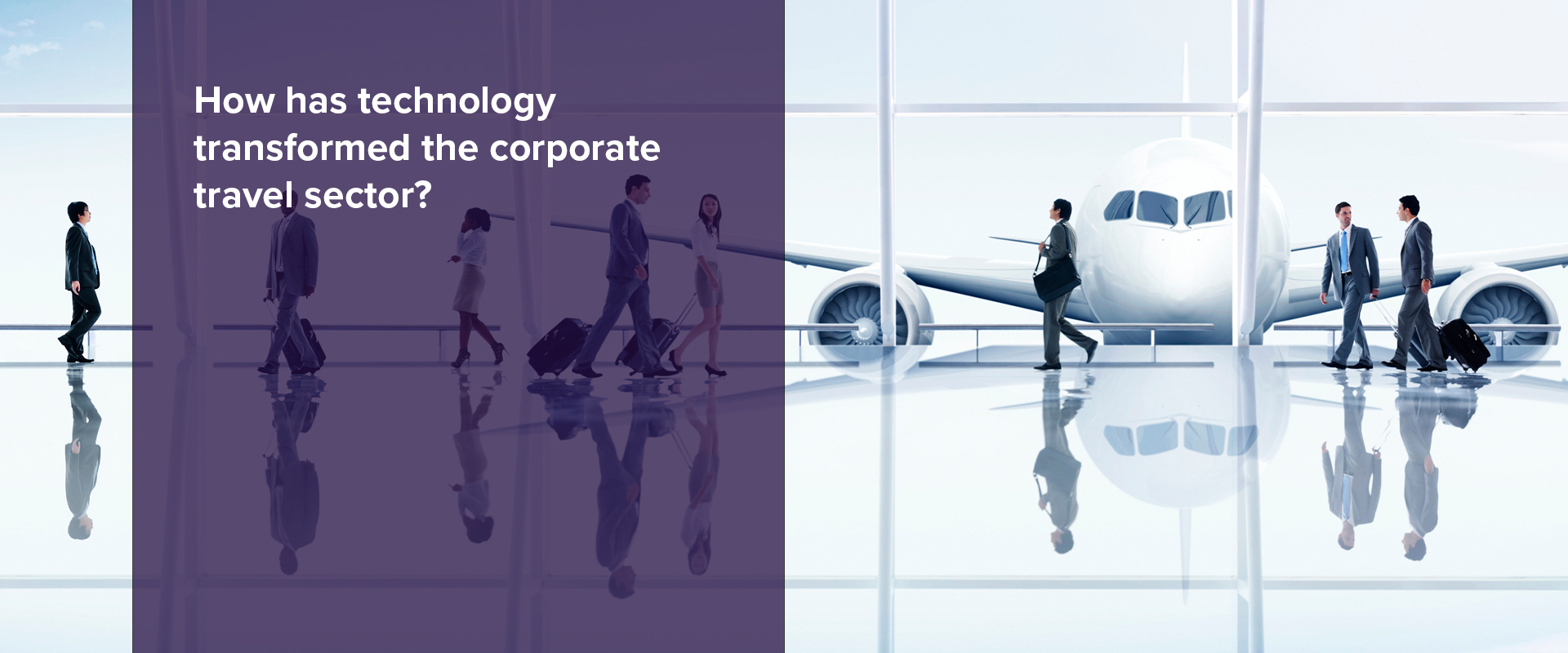 How has technology transformed the corporate travel sector blog